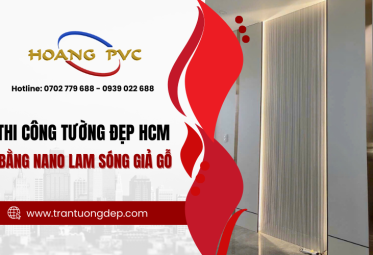 Hé lộ địa chỉ thi công tường đẹp HCM bằng nano lam sóng giả gỗ uy tín